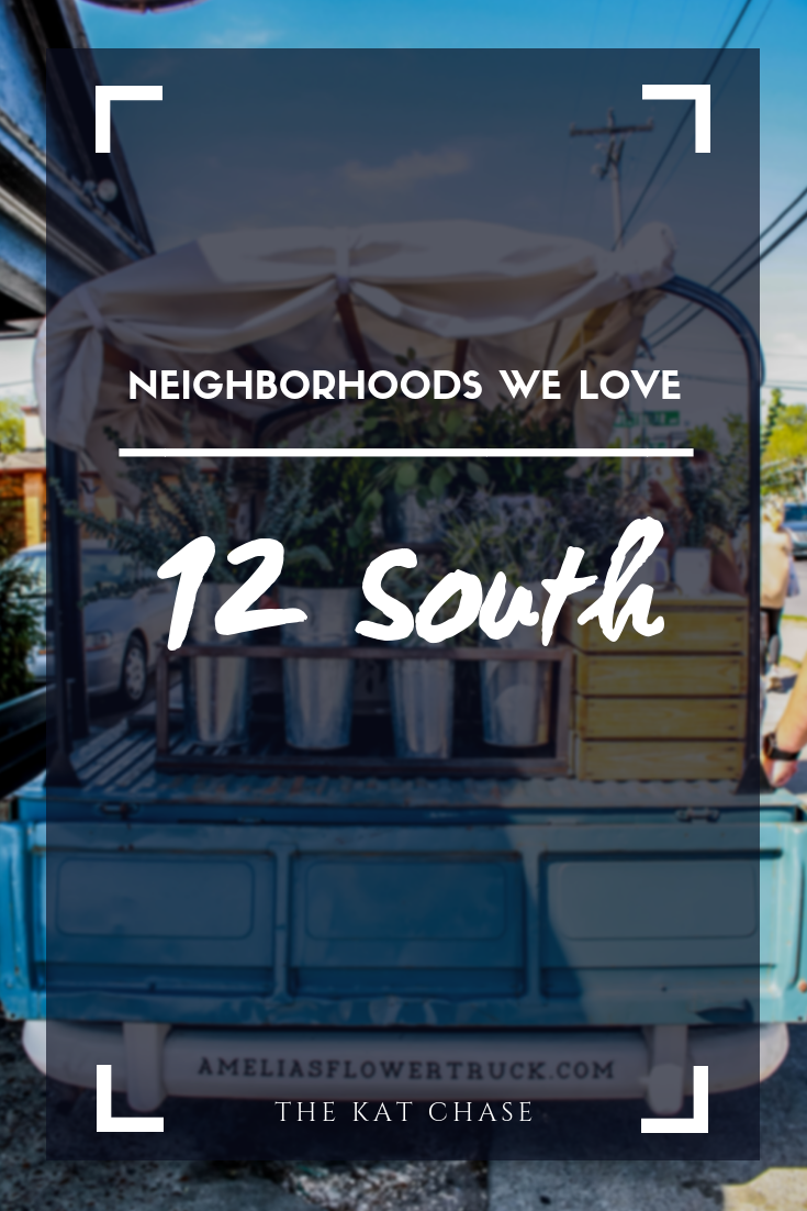 Neighborhoods We Love: 12 South – Kat Beyond Borders